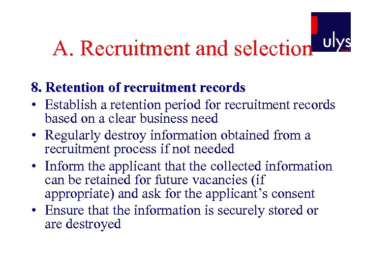 A. Recruitment and selection 8. Retention of recruitment records • Establish a retention period