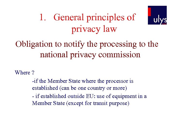 1. General principles of privacy law Obligation to notify the processing to the national