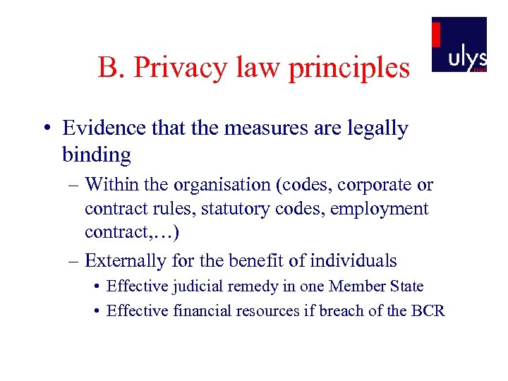 B. Privacy law principles • Evidence that the measures are legally binding – Within