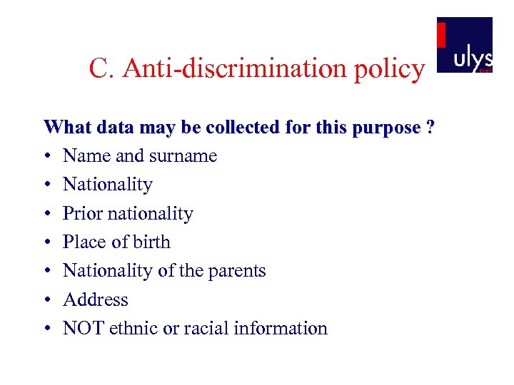 C. Anti-discrimination policy What data may be collected for this purpose ? • Name