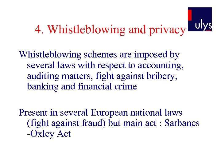 4. Whistleblowing and privacy Whistleblowing schemes are imposed by several laws with respect to