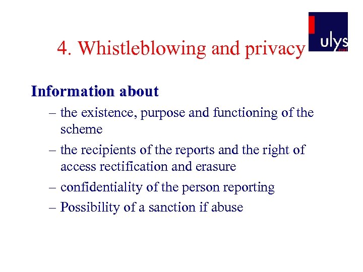 4. Whistleblowing and privacy Information about – the existence, purpose and functioning of the