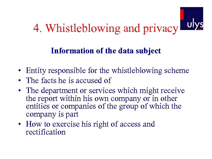 4. Whistleblowing and privacy Information of the data subject • Entity responsible for the