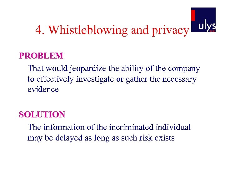 4. Whistleblowing and privacy PROBLEM That would jeopardize the ability of the company to