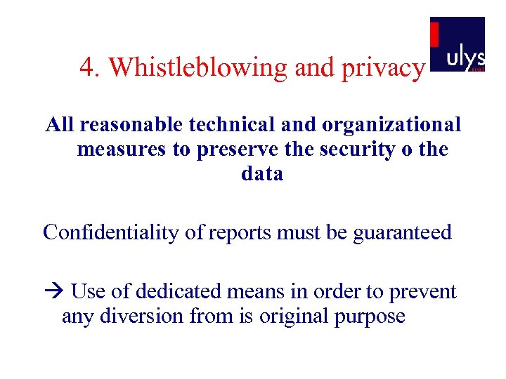 4. Whistleblowing and privacy All reasonable technical and organizational measures to preserve the security