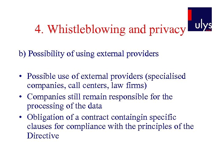 4. Whistleblowing and privacy b) Possibility of using external providers • Possible use of