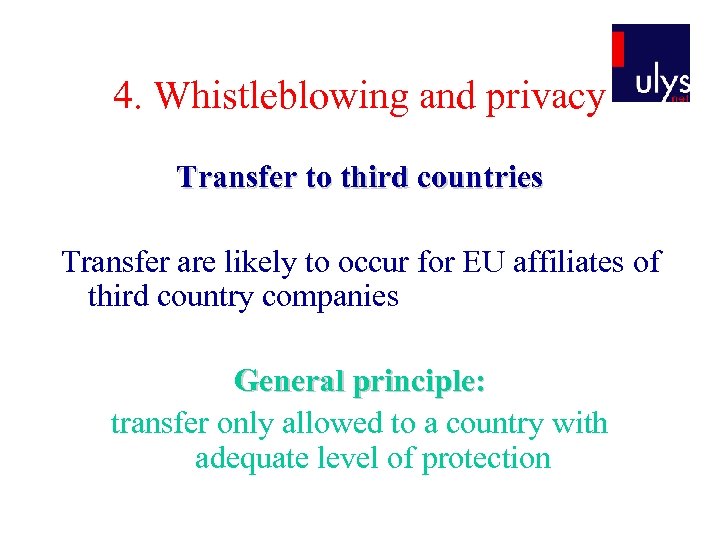 4. Whistleblowing and privacy Transfer to third countries Transfer are likely to occur for