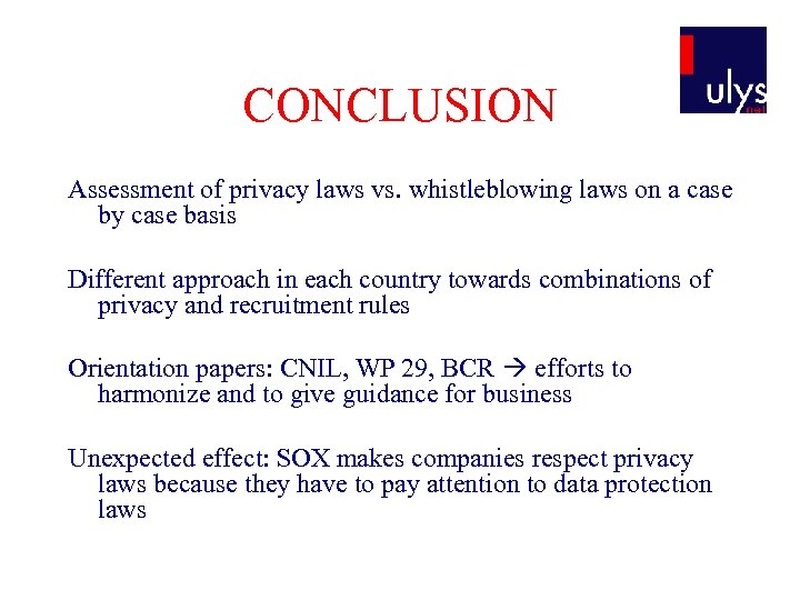 CONCLUSION Assessment of privacy laws vs. whistleblowing laws on a case by case basis