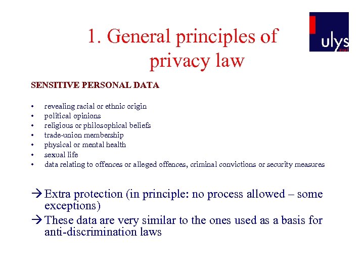 1. General principles of privacy law SENSITIVE PERSONAL DATA • • revealing racial or