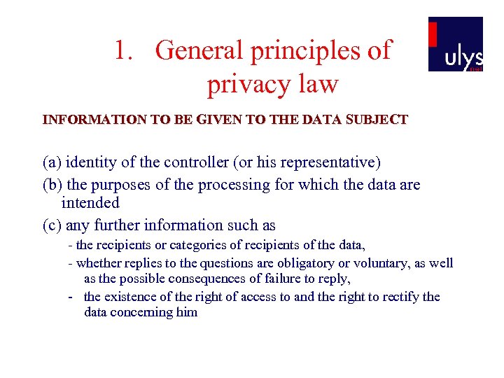 1. General principles of privacy law INFORMATION TO BE GIVEN TO THE DATA SUBJECT