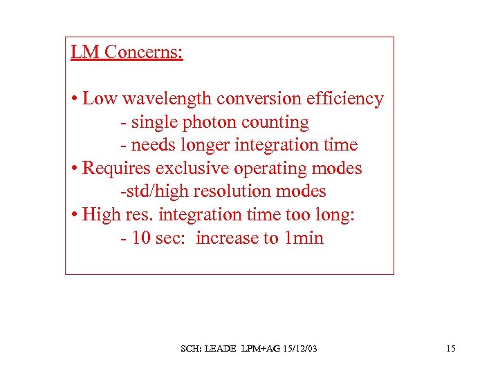 LM Concerns: • Low wavelength conversion efficiency - single photon counting - needs longer