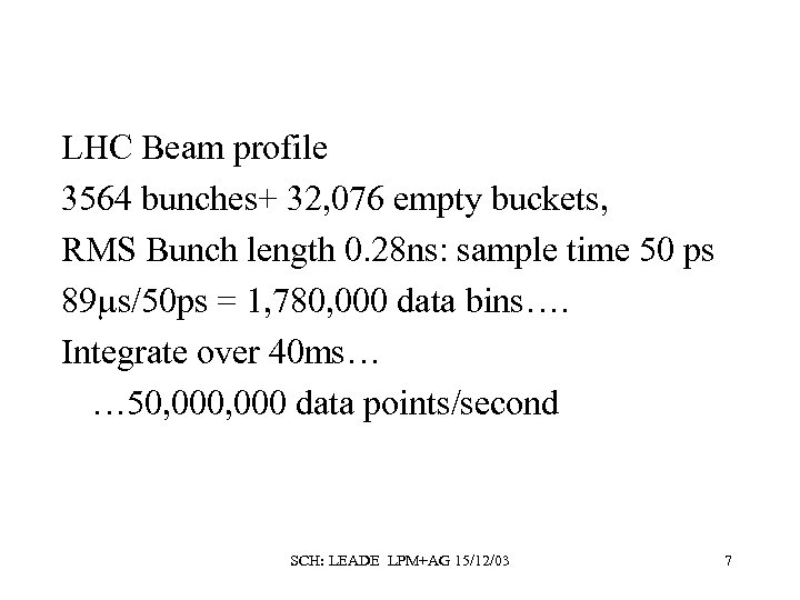 LHC Beam profile 3564 bunches+ 32, 076 empty buckets, RMS Bunch length 0. 28