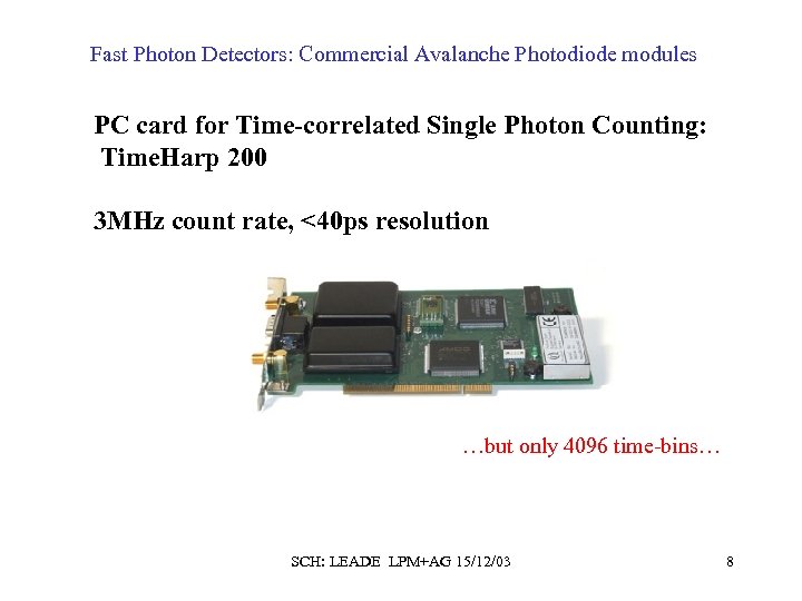 Fast Photon Detectors: Commercial Avalanche Photodiode modules PC card for Time-correlated Single Photon Counting: