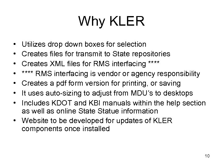 Why KLER • • Utilizes drop down boxes for selection Creates files for transmit