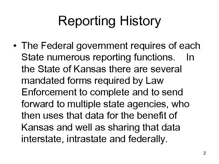 Reporting History • The Federal government requires of each State numerous reporting functions. In