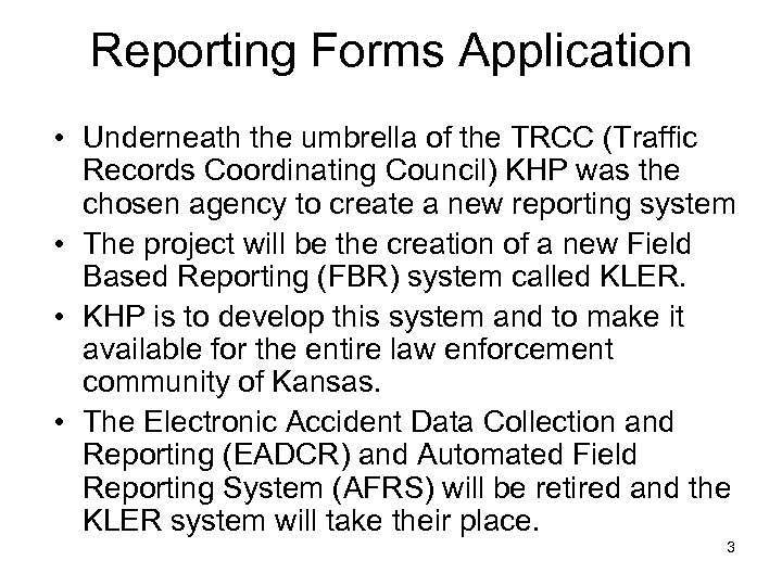 Reporting Forms Application • Underneath the umbrella of the TRCC (Traffic Records Coordinating Council)