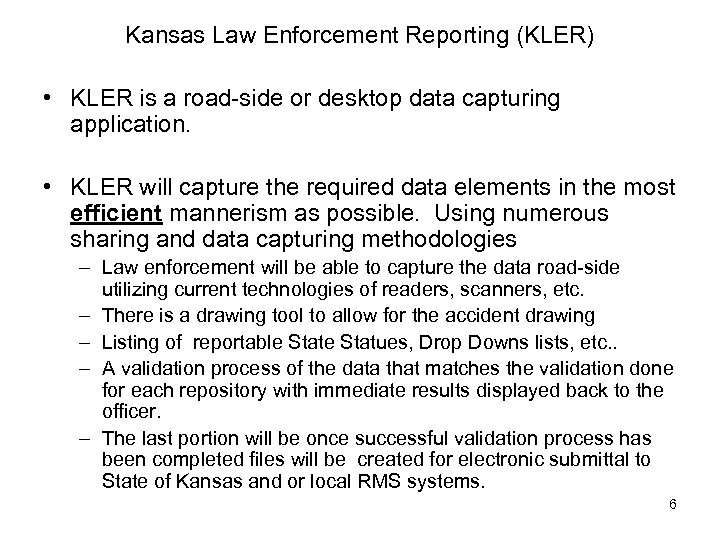 Kansas Law Enforcement Reporting (KLER) • KLER is a road-side or desktop data capturing