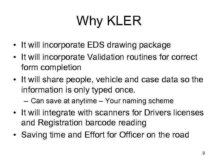 Why KLER • It will incorporate EDS drawing package • It will incorporate Validation