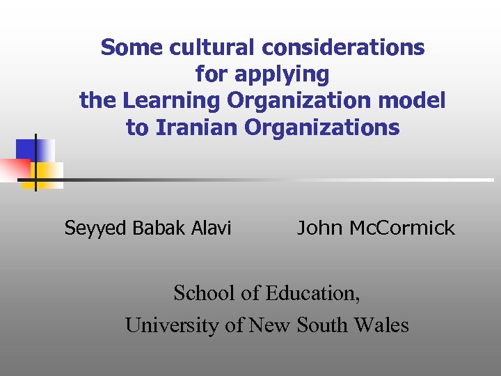 Some cultural considerations for applying the Learning Organization model to Iranian Organizations Seyyed Babak