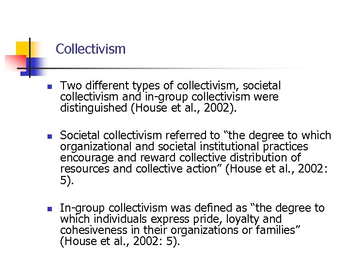 Collectivism n n n Two different types of collectivism, societal collectivism and in-group collectivism