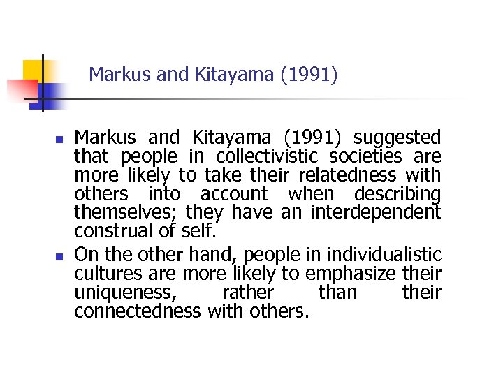 Markus and Kitayama (1991) n n Markus and Kitayama (1991) suggested that people in