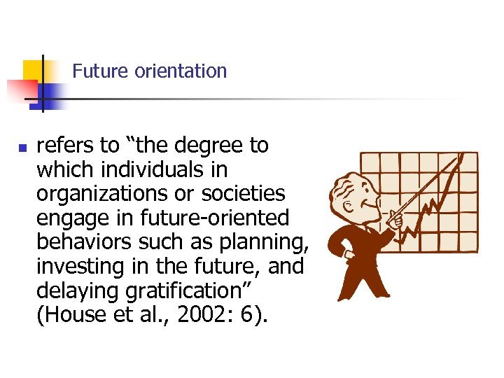 Future orientation n refers to “the degree to which individuals in organizations or societies