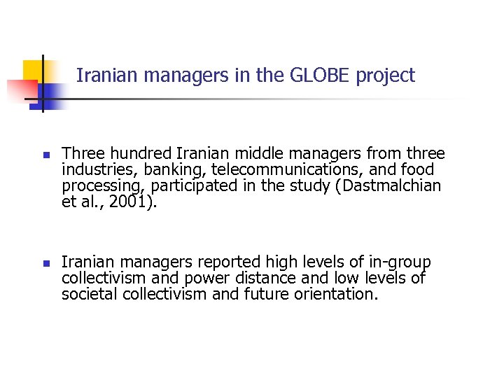 Iranian managers in the GLOBE project n n Three hundred Iranian middle managers from