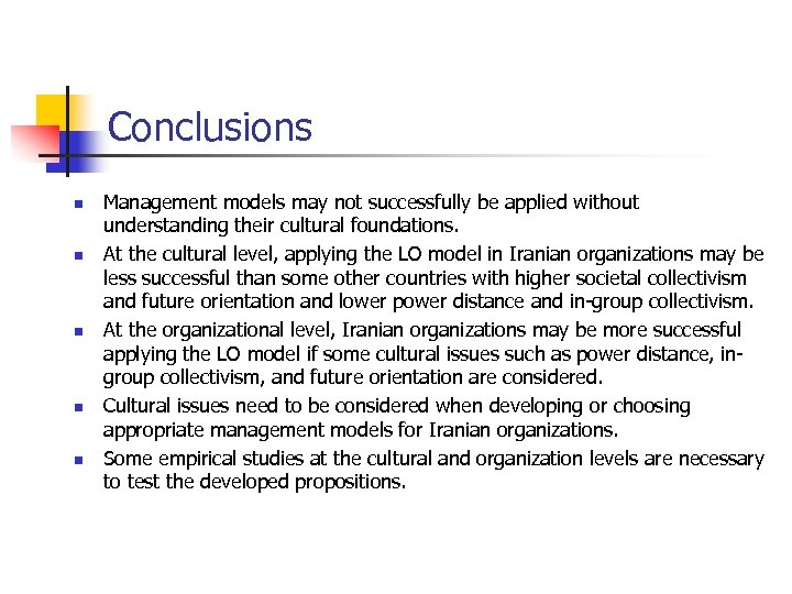 Conclusions n n n Management models may not successfully be applied without understanding their