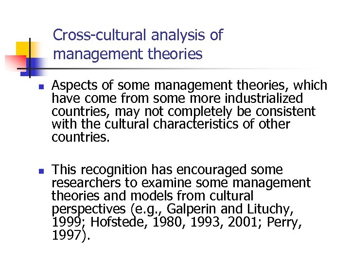 Cross-cultural analysis of management theories n n Aspects of some management theories, which have