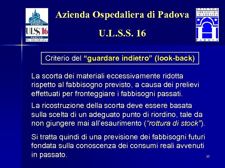 Azienda Ospedaliera di Padova U. L. S. S. 16 Criterio del “guardare indietro” (look-back)
