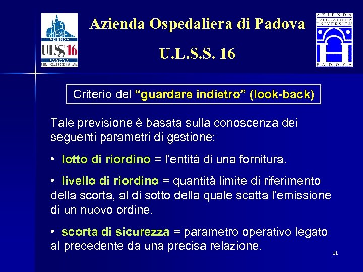 Azienda Ospedaliera di Padova U. L. S. S. 16 Criterio del “guardare indietro” (look-back)