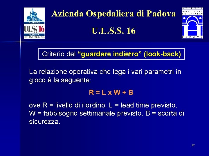 Azienda Ospedaliera di Padova U. L. S. S. 16 Criterio del “guardare indietro” (look-back)