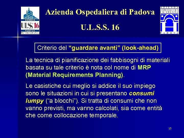 Azienda Ospedaliera di Padova U. L. S. S. 16 Criterio del “guardare avanti” (look-ahead)