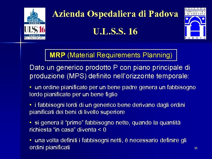 Azienda Ospedaliera di Padova U. L. S. S. 16 MRP (Material Requirements Planning) Dato
