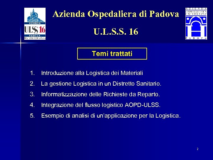 Azienda Ospedaliera di Padova U. L. S. S. 16 Temi trattati 1. Introduzione alla