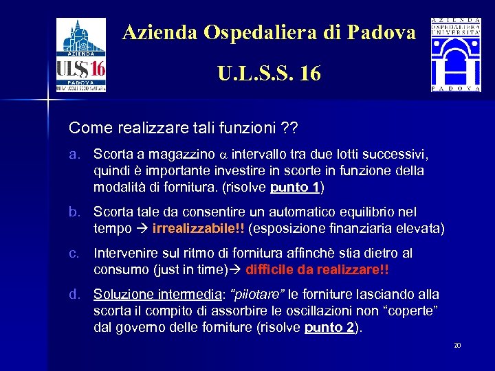 Azienda Ospedaliera di Padova U. L. S. S. 16 Come realizzare tali funzioni ?