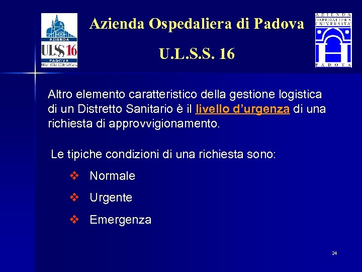 Azienda Ospedaliera di Padova U. L. S. S. 16 Altro elemento caratteristico della gestione