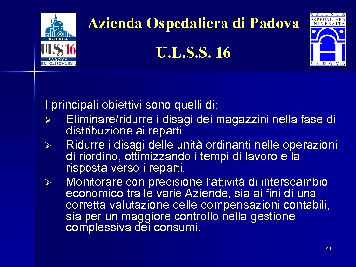 Azienda Ospedaliera di Padova U. L. S. S. 16 I principali obiettivi sono quelli