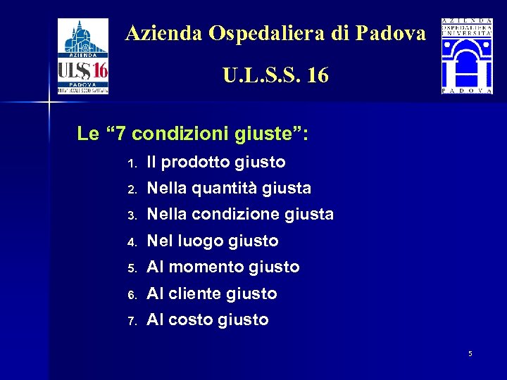 Azienda Ospedaliera di Padova U. L. S. S. 16 Le “ 7 condizioni giuste”: