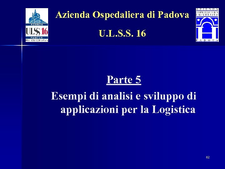 Azienda Ospedaliera di Padova U. L. S. S. 16 Parte 5 Esempi di analisi