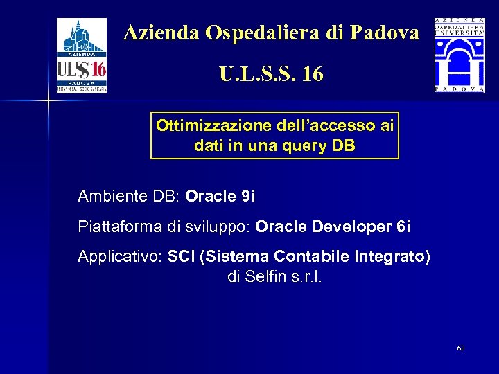 Azienda Ospedaliera di Padova U. L. S. S. 16 Ottimizzazione dell’accesso ai dati in