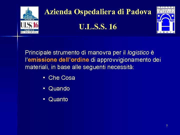 Azienda Ospedaliera di Padova U. L. S. S. 16 Principale strumento di manovra per