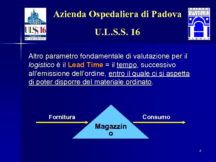 Azienda Ospedaliera di Padova U. L. S. S. 16 Altro parametro fondamentale di valutazione