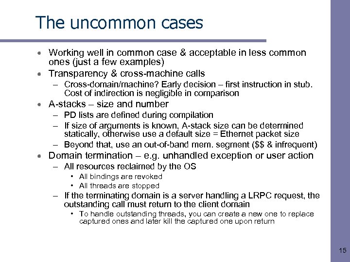 The uncommon cases Working well in common case & acceptable in less common ones