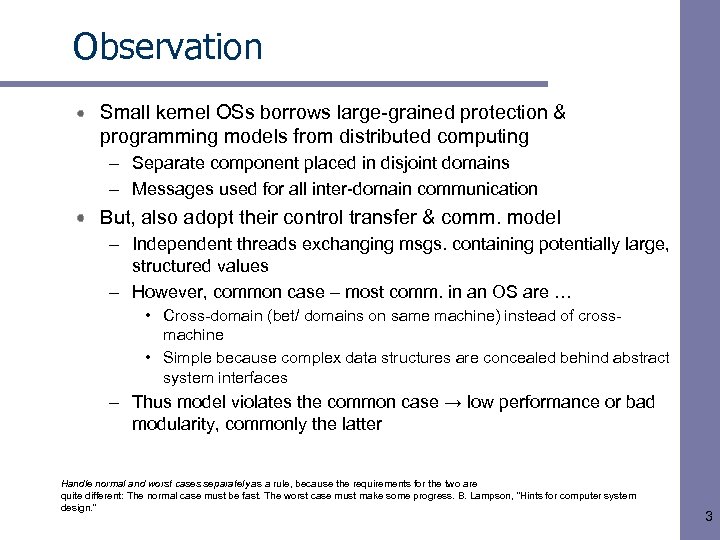 Observation Small kernel OSs borrows large-grained protection & programming models from distributed computing –