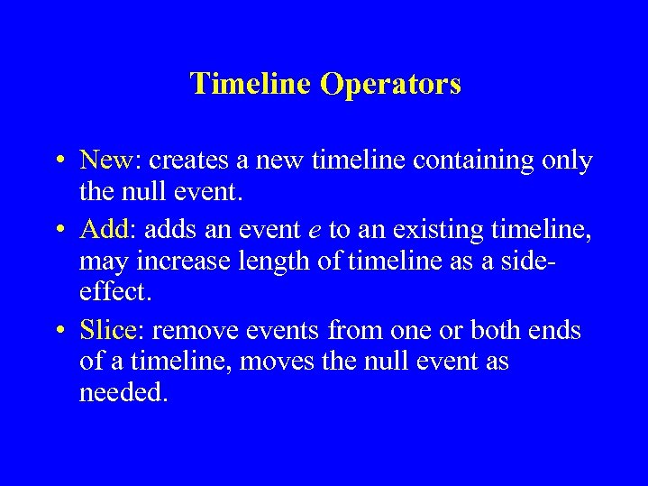 Timeline Operators • New: creates a new timeline containing only the null event. •