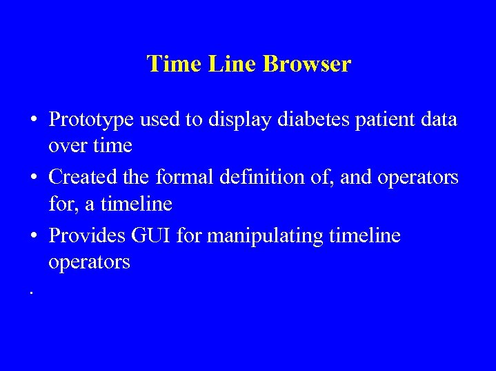 Time Line Browser • Prototype used to display diabetes patient data over time •