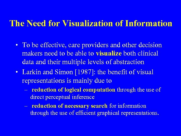 The Need for Visualization of Information • To be effective, care providers and other