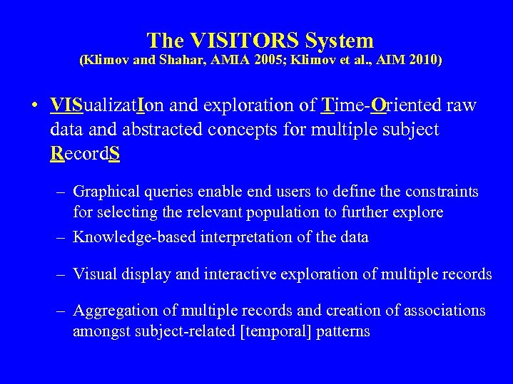 The VISITORS System (Klimov and Shahar, AMIA 2005; Klimov et al. , AIM 2010)