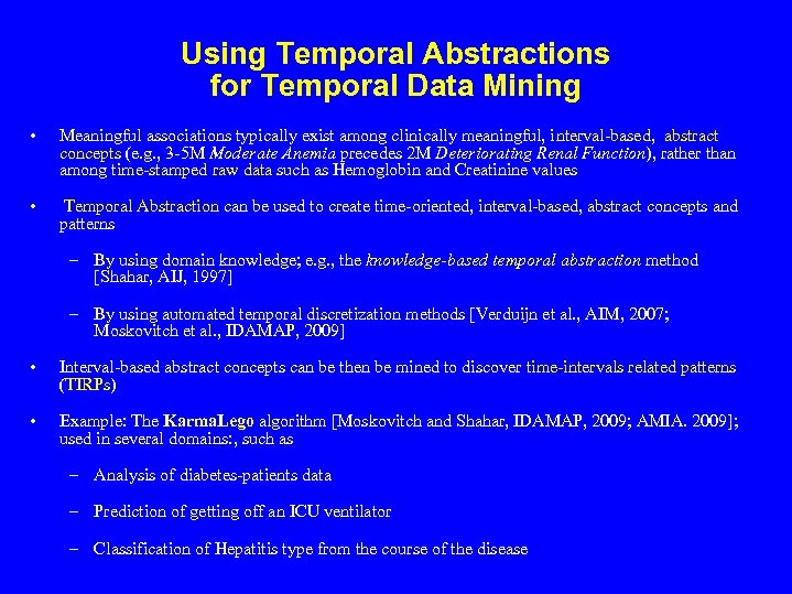 Using Temporal Abstractions for Temporal Data Mining • Meaningful associations typically exist among clinically